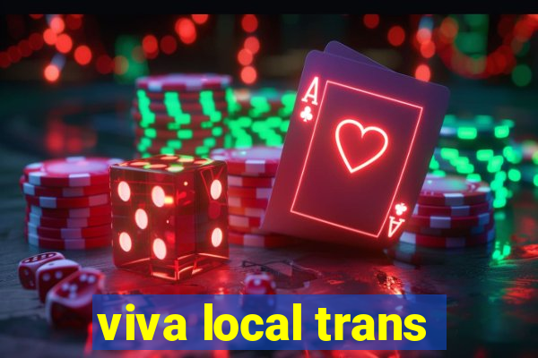 viva local trans